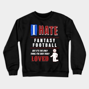 I Hate Fantasy Football Crewneck Sweatshirt